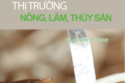 Bản tin Thị trường Nông lâm thủy sản số ra ngày 30.05.2025