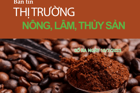 Bản tin Thị trường Nông lâm thủy sản số ra ngày 10/7/2025
