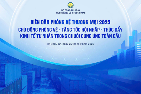 Diễn đàn Phòng vệ thương mại 2025: “Chủ động phòng vệ – Tăng tốc hội nhập – Thúc đẩy kinh tế tư nhân trong chuỗi cung ứng toàn cầu”