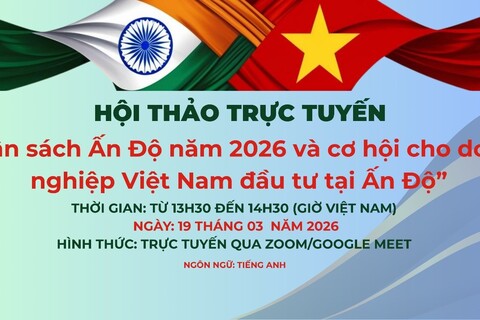 Mời tham dự Hội thảo trực tuyến về “Ngân sách Ấn Độ năm 2026 và cơ hội cho doanh nghiệp Việt Nam đầu tư tại Ấn Độ”