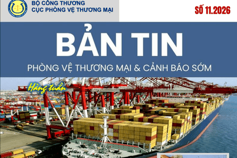 Bản tin Phòng vệ thương mại và Cảnh báo sớm hàng tuần số 11/2026