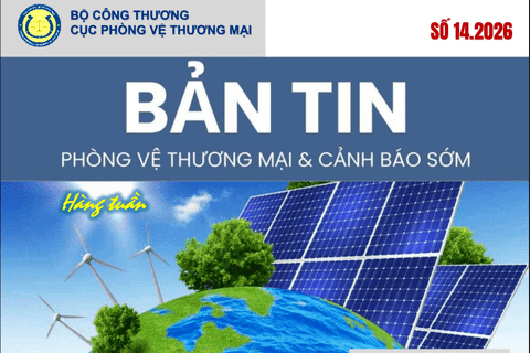 Bản tin Phòng vệ thương mại và Cảnh báo sớm hàng tuần số 14/2026