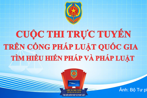 Phát động Cuộc thi trực tuyến trên Cổng Pháp luật quốc gia tìm hiểu Hiến pháp và pháp luật