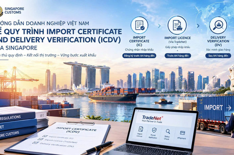 Singapore cập nhật quy trình chứng nhận nhập khẩu và xác minh giao hàng