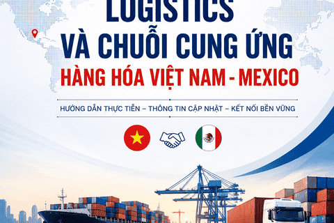 Giới thiệu Cẩm nang logistics và chuỗi cung ứng hàng hóa Việt Nam - Mexico